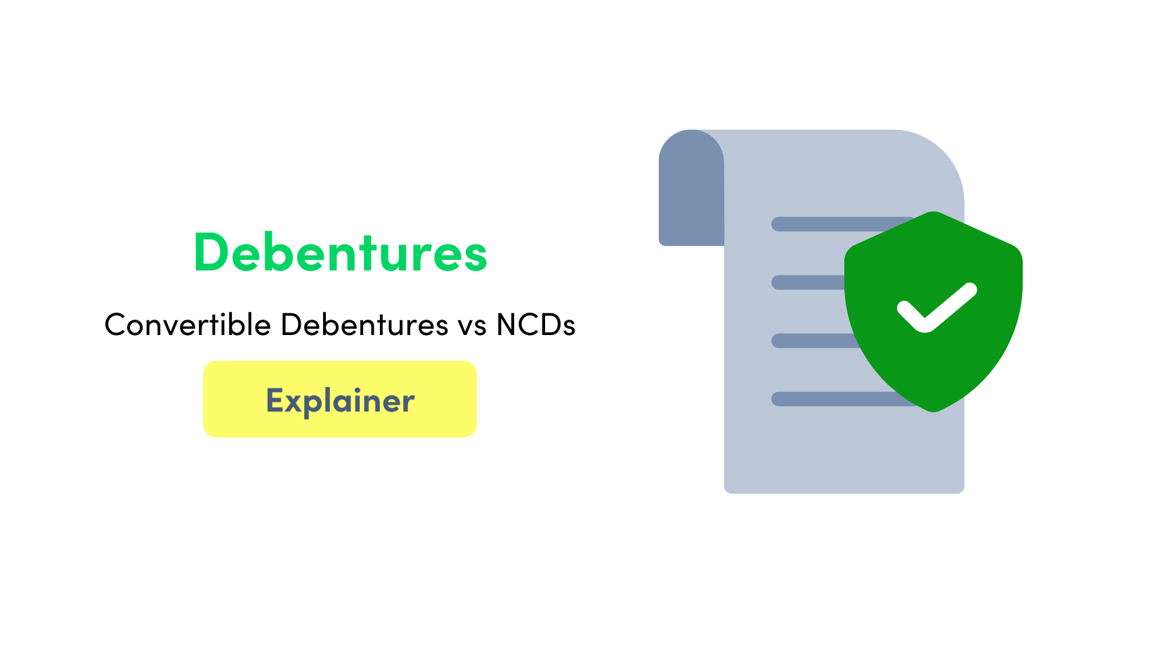 Debentures explained: Convertible Debentures vs Non Convertible Debentures (NCDs)
