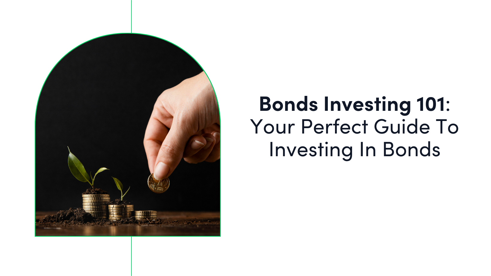 Bonds Investing 101: Your Perfect Guide To Investing In Bonds
