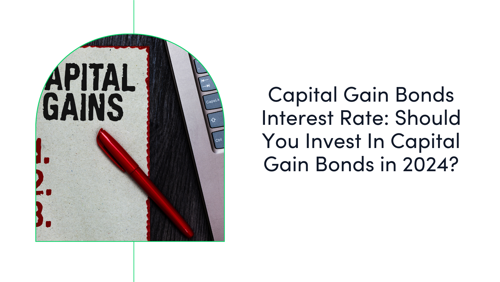 Capital Gain Bonds Interest Rate: Should You Invest In Capital Gain Bonds in 2024?
