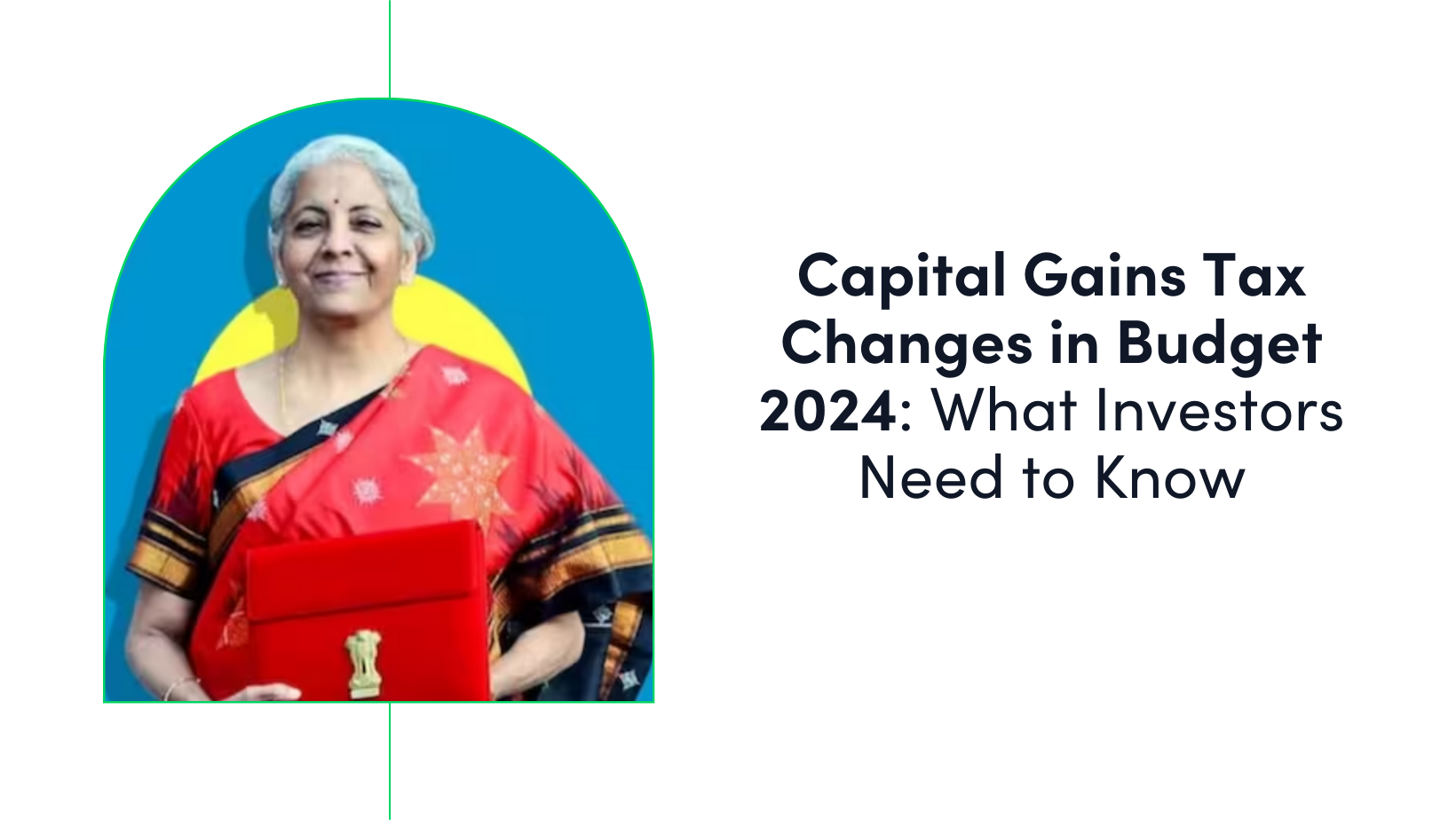Short Term Capital Gains Tax Changes in Budget 2024: What Investors Need to Know