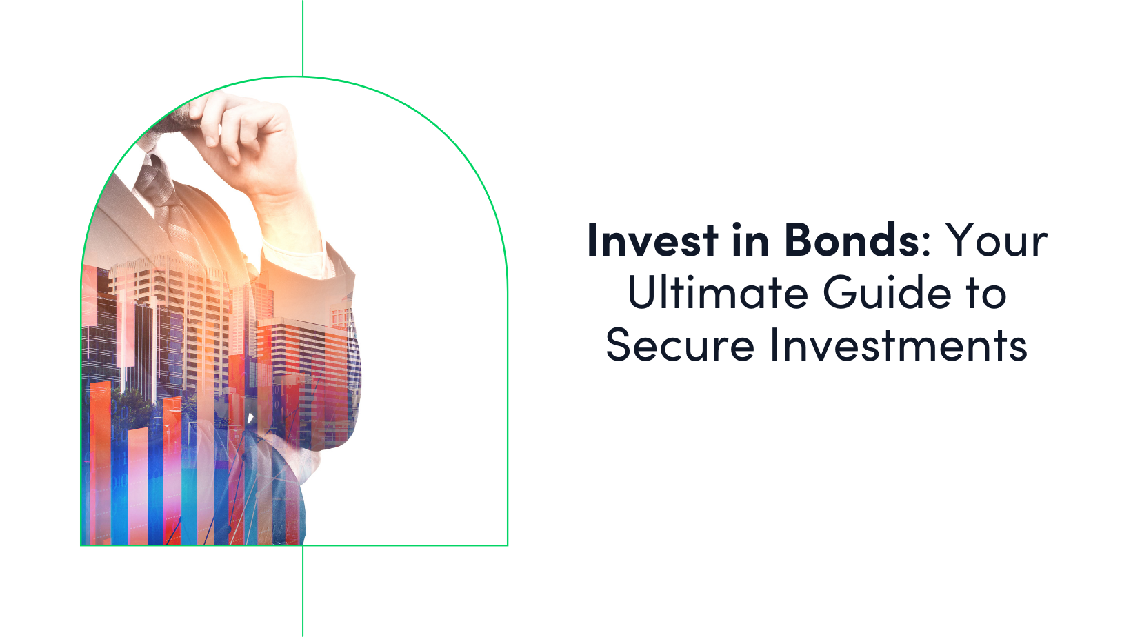 Invest in Bonds: Your Ultimate Guide to Secure Investments