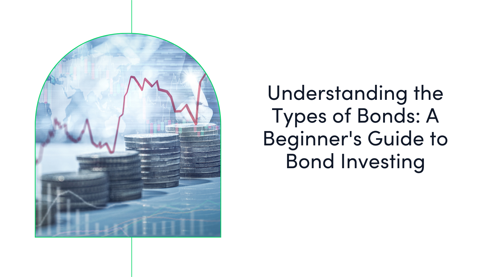 Understanding the Types of Bonds: A Beginner’s Guide to Bond Investing