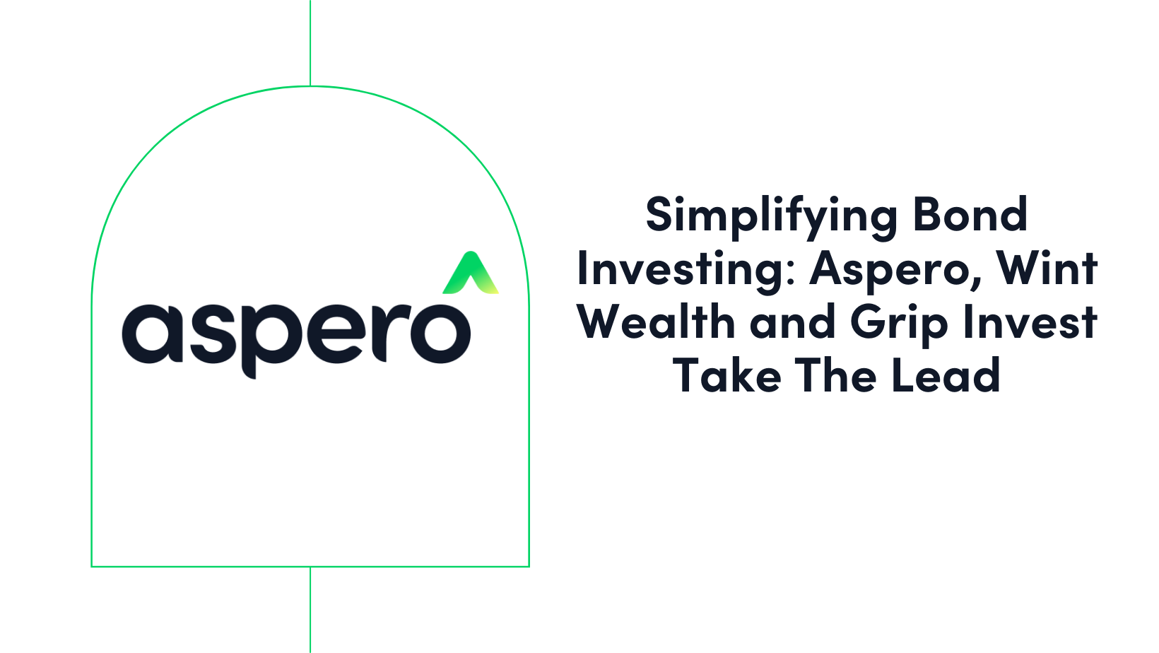 Simplifying Bond Investing: OBPPs like Aspero, Wint Wealth Take The Lead