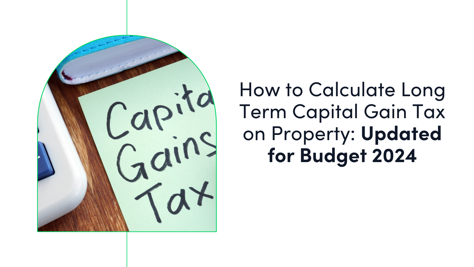 How to Calculate Long Term Capital Gain Tax on Property: Updated for Budget 2024