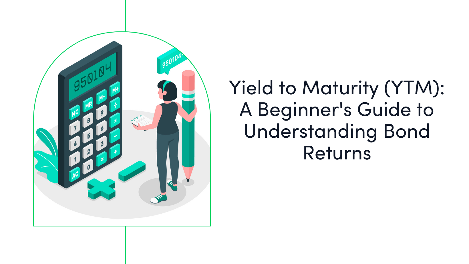 New to Bonds? Here’s How Yield to Maturity (YTM) Can Guide Your Investments