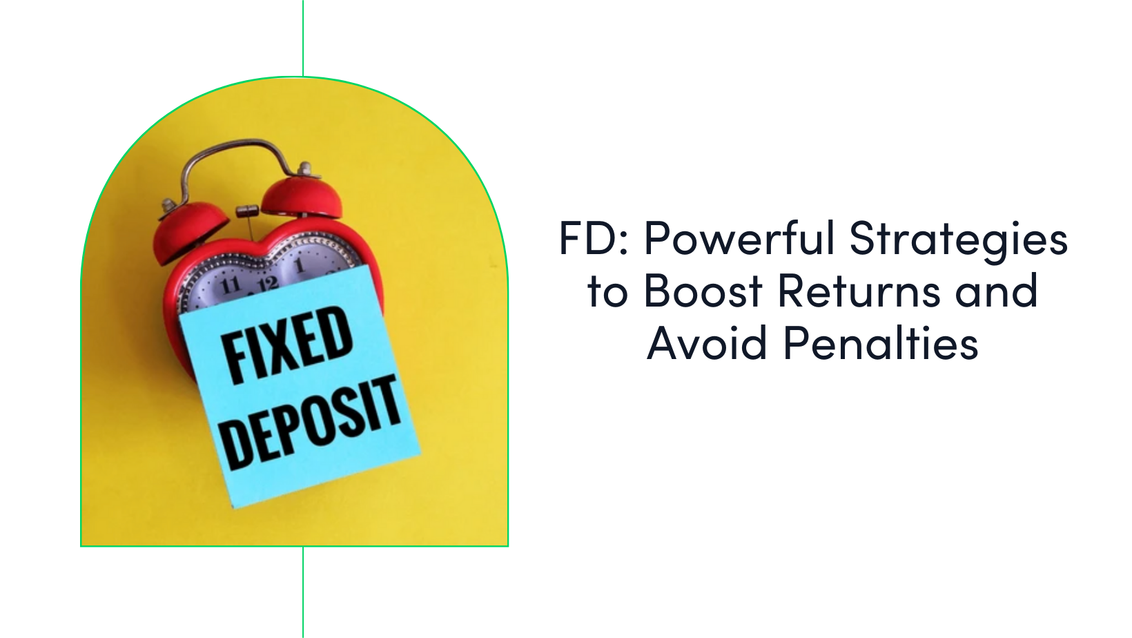 FD: Powerful Strategies to Boost Returns and Avoid Penalties