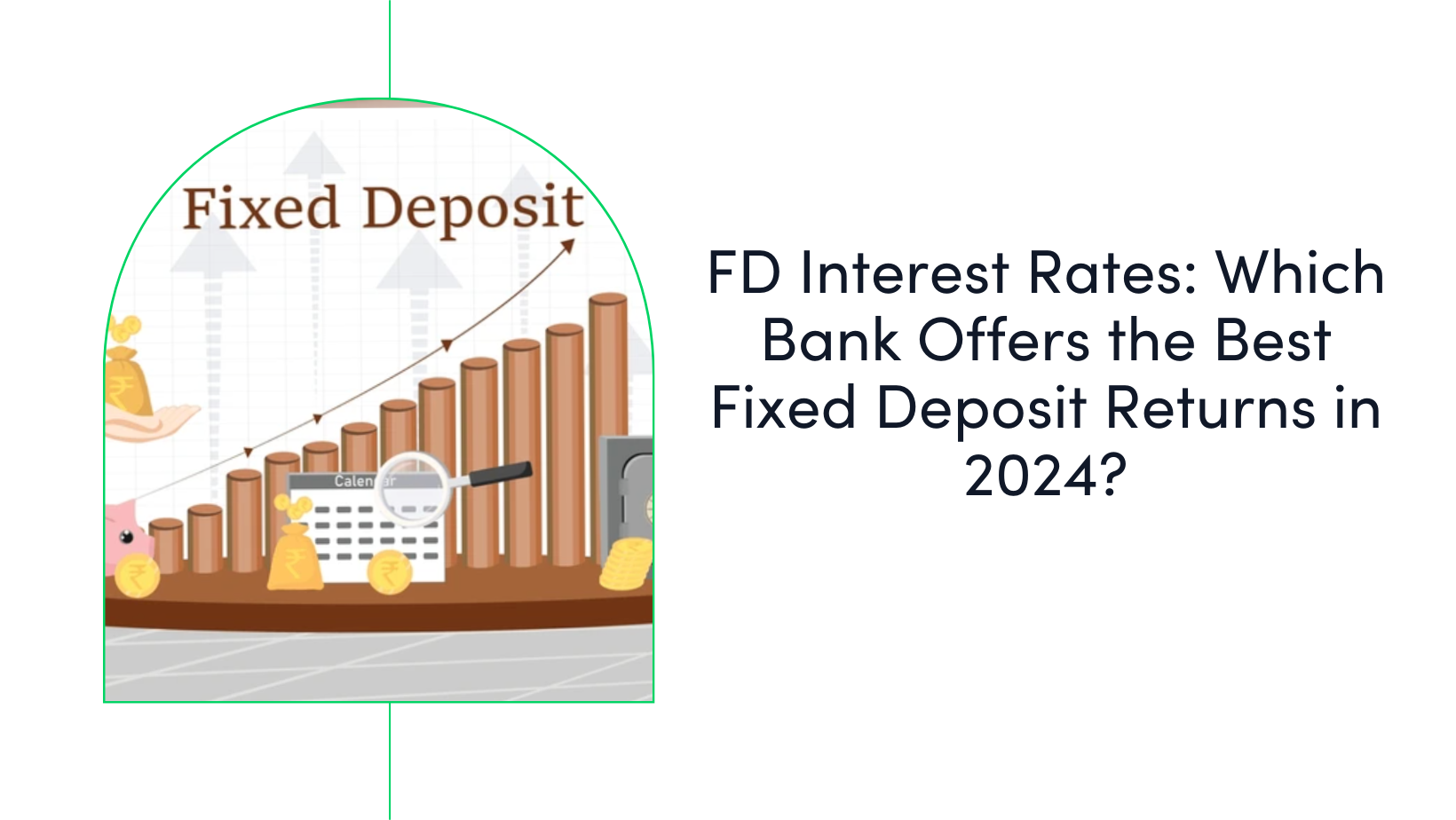 FD Interest Rates: Which Bank Offers the Best Fixed Deposit Returns in 2024?